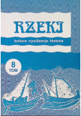 Rzeki Kultura cywilizacja historia Tom 8