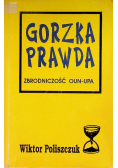 Gorzka prawda Zbrodniczość OUN -  UPA