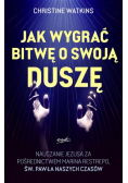 Jak wygrać bitwę o swoją duszę?