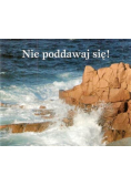 Nie poddawaj się!