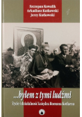 Byłem z tymi ludźmi