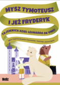 Mysz tymoteusz i jeż fryderyk tajemnica dzieł leonarda da vinci