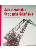 Jak działała stocznia Gdańska