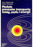 Modele procesów transportu masy pędu i energii