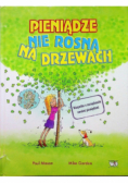 Pieniądze nie rosną na drzewach