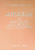 Liturgia Tom III Sakramenty sakramentalia błogosławieństwa
