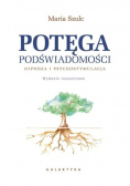 Potęga podświadomości. Hipnoza i psychostymulacja