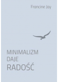 Minimalizm daje radość