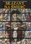 Skazany na śmierć Historia męki i zmartwychwstania Pańskiego