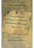 70 Lat Dziedzictwa Archiwalnego Na Ziemiach Zachodnich i Północnych ( 1945 - 2015 )