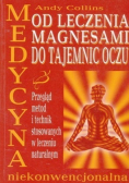 Medycyna niekonwencjonalna Od leczenia magnesami do tajemnic oczu