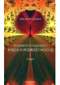 Krajobrazy mojej duszy Księga o podróży nocnej Księga 1