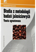 Studia z metodologii badań jakościowych Teoria ugruntowana