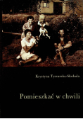 Pomieszkać w chwili