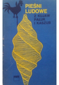 Pieśni ludowe z Kujaw Pałuk i Kaszub
