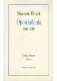Opowiadania 1990 do 1993 Dzieła zebrane Tom 1