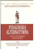 Pedagogika alternatywna Tom 1