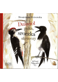 Dzięcioł puka, sroczka skrzeczy