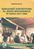 Działalność katechetyczna Księdza Józefa Wojtukiewicza w latach 1937 - 1989