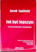 Jak być lepszym w życiu prywatnym i zawodowym