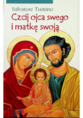 Czcij ojca swego i matkę swoją