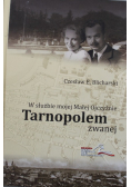 W służbie mojej Malej Ojczyźnie Tarnopolem zwanej