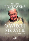 O więcej niż życie