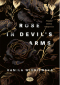 Rose in Devil's Arms. Miłość mimo wszystko