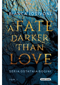 A Fate Darker than Love. Ostatnia Bogini Tom 1