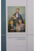 Służyć i wychowywać do miłości