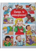 Uwaga to niebezpieczne Obrazki dla maluchów
