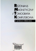 Rezonans magnetyczny i tomografia komputerowa w praktyce klinicznej