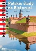Polskie ślady na Białorusi Przewodnik