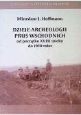 Dzieje archeologii Prus wschodnich od początku XVIII wieku do 1920 roku