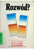 Rozwód? Czy się rozwodzić Jak się rozwodzić Co po rozwodzie
