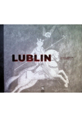 Lublin Szlaki Lublina w fotografii