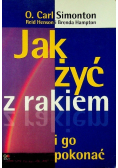 Jak żyć z rakiem i go pokonać