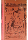 Old Polish traditions in the kitchen and at the Table