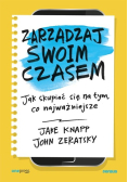 Zarządzaj swoim czasem Jak skupiać się na tym, co najważniejsze