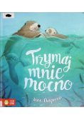 Trzymaj mnie mocno!