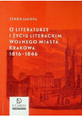 O literaturze i życiu literackim wolnego miasta Krakowa 1816 - 1846