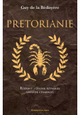 Pretorianie Rozkwit i upadek rzymskiej gwardii cesarskiej