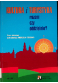 Kultura i turystyka razem czy oddzielnie