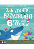 Jak zdobyć przyjaciela. 6 prostych kroków