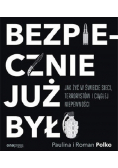 Bezpiecznie już było