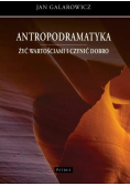 Antropodramatyka. Żyć wartościami i czynić dobro