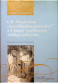 C B Macpherson indywidualizm posiadaczy  a dylematy współczesnej ontologii polityczne