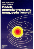 Modele procesów transportu masy pędu i energii