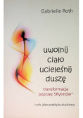 Uwolnij ciało ucieleśnij duszę