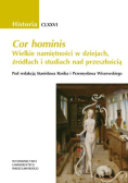 Cor hominis Wielkie namiętności w dziejach źródłach i studiach nad przeszłością